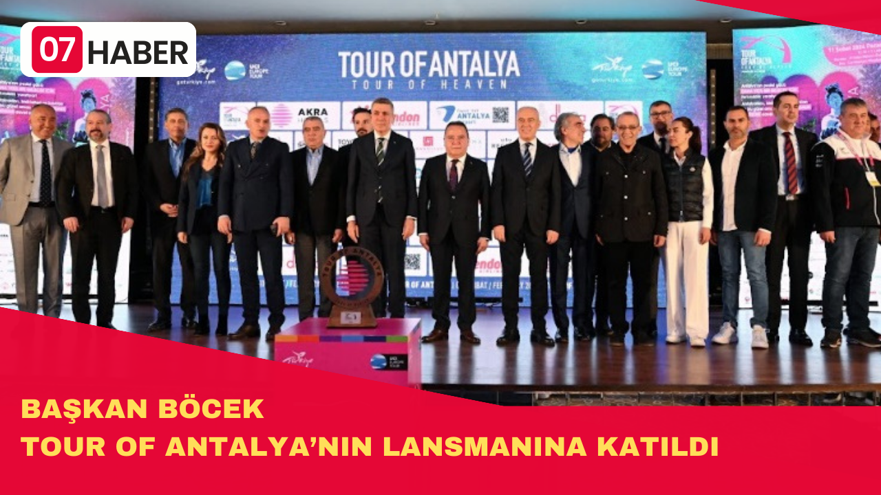 BAŞKAN BÖCEK TOUR OF ANTALYA’NIN LANSMANINA KATILDI
