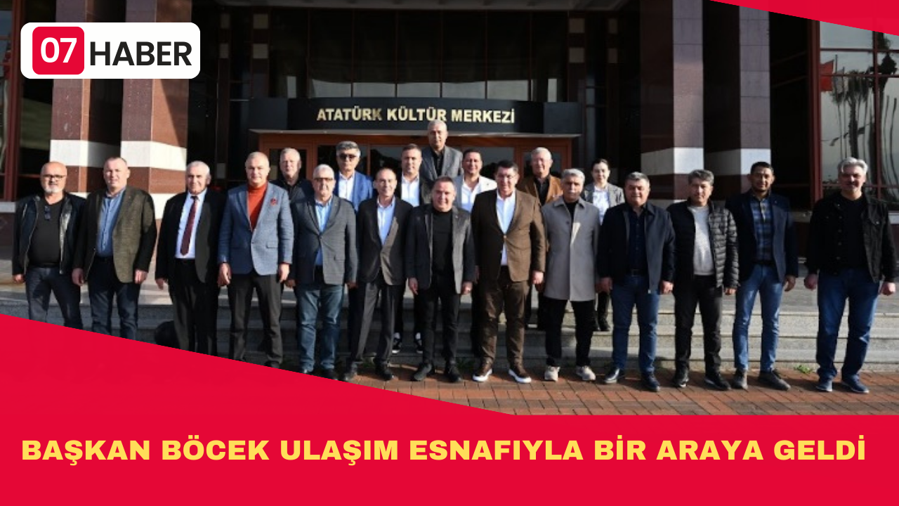 BAŞKAN BÖCEK ULAŞIM ESNAFIYLA BİR ARAYA GELDİ