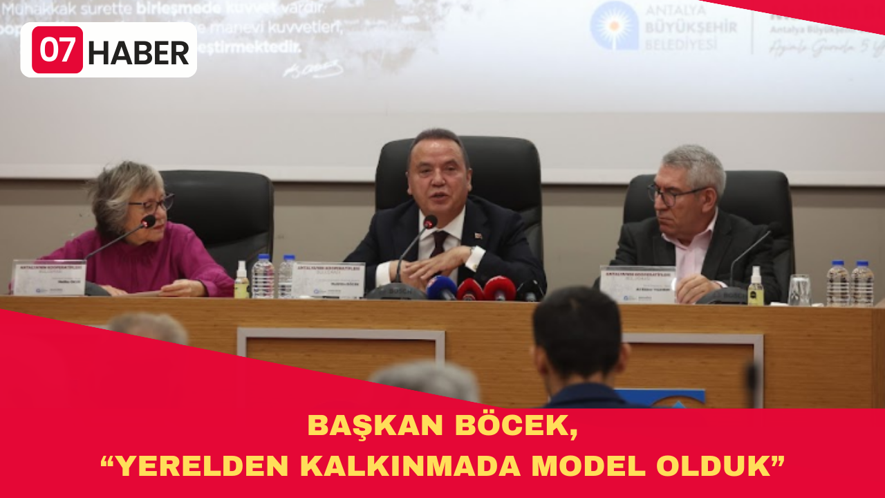 BAŞKAN BÖCEK, “YERELDEN KALKINMADA MODEL OLDUK”