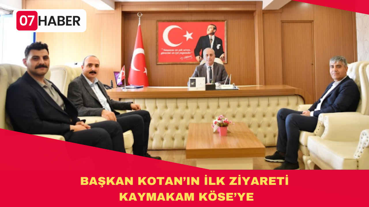 BAŞKAN KOTAN’IN İLK ZİYARETİ KAYMAKAM KÖSE’YE