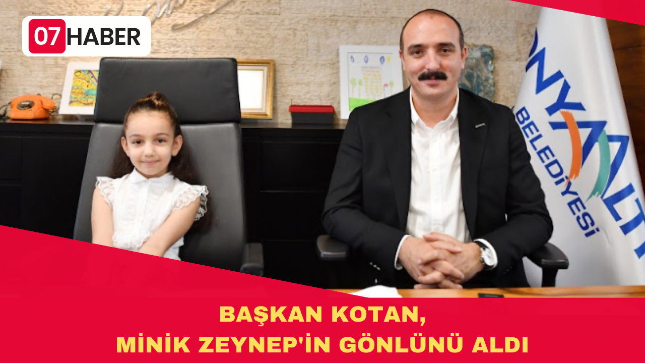 BAŞKAN KOTAN, MİNİK ZEYNEP'İN GÖNLÜNÜ ALDI