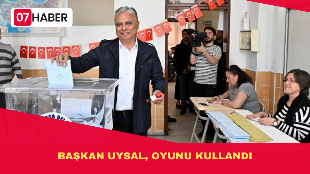 BAŞKAN UYSAL, OYUNU KULLANDI