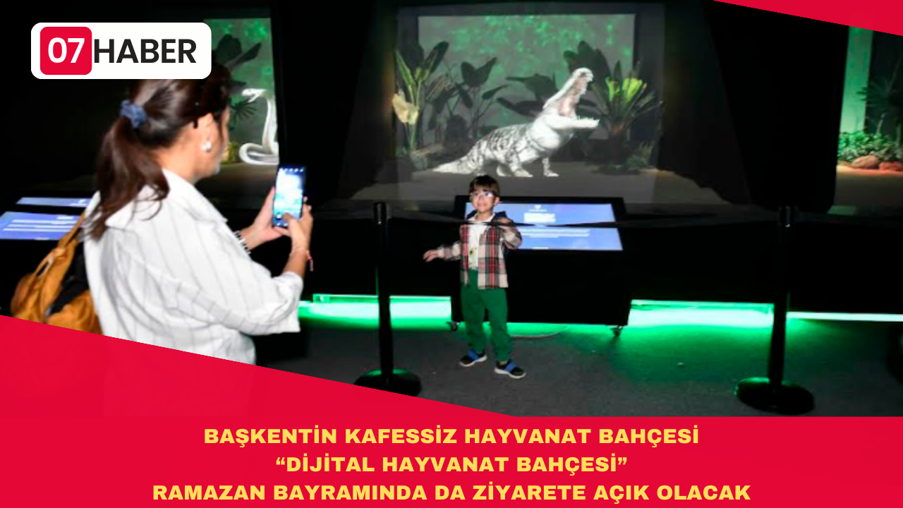 BAŞKENTİN KAFESSİZ HAYVANAT BAHÇESİ “DİJİTAL HAYVANAT BAHÇESİ” RAMAZAN BAYRAMINDA DA ZİYARETE AÇIK OLACAK