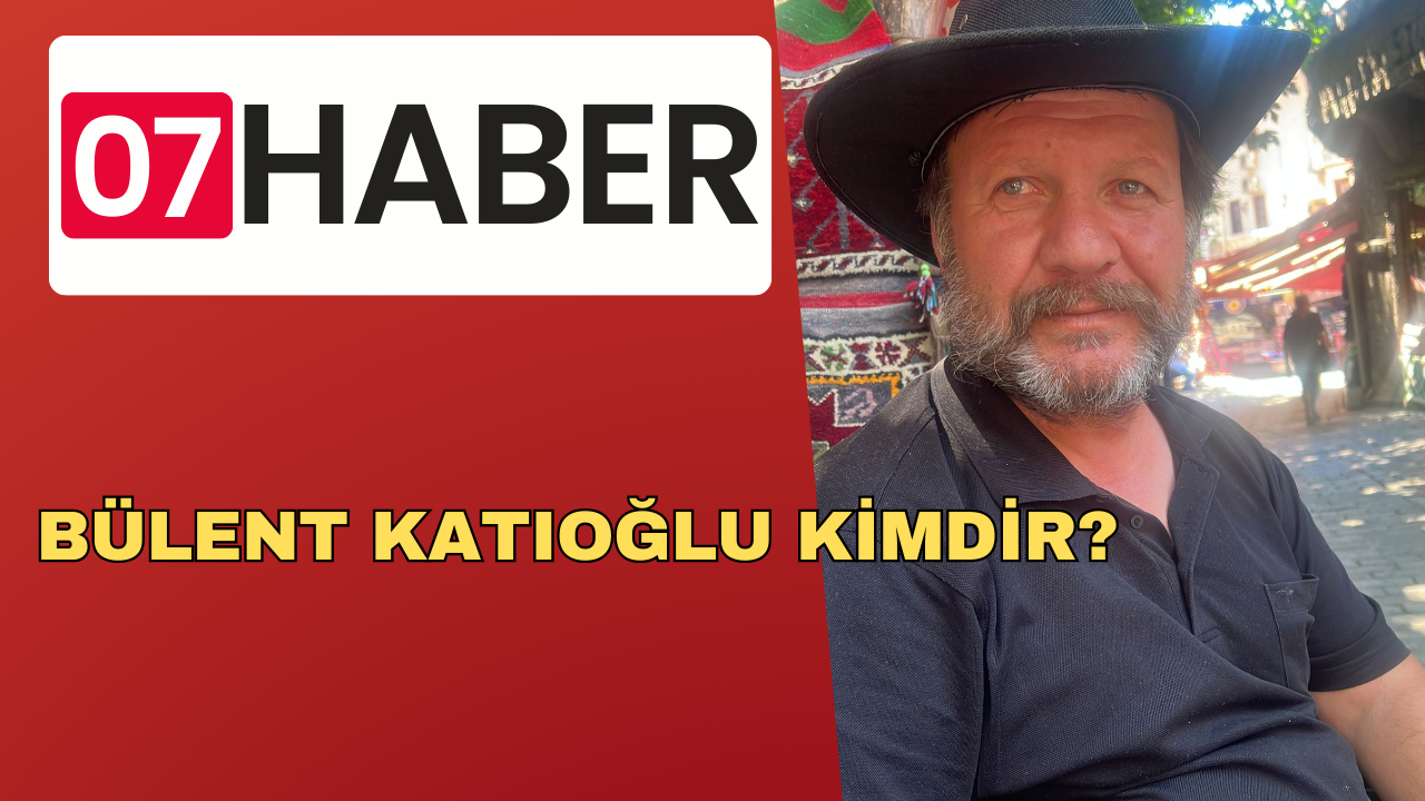 BÜLENT KATIOĞLU KİMDİR?