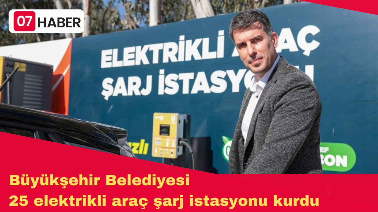 Büyükşehir Belediyesi 25 elektrikli araç şarj istasyonu kurdu