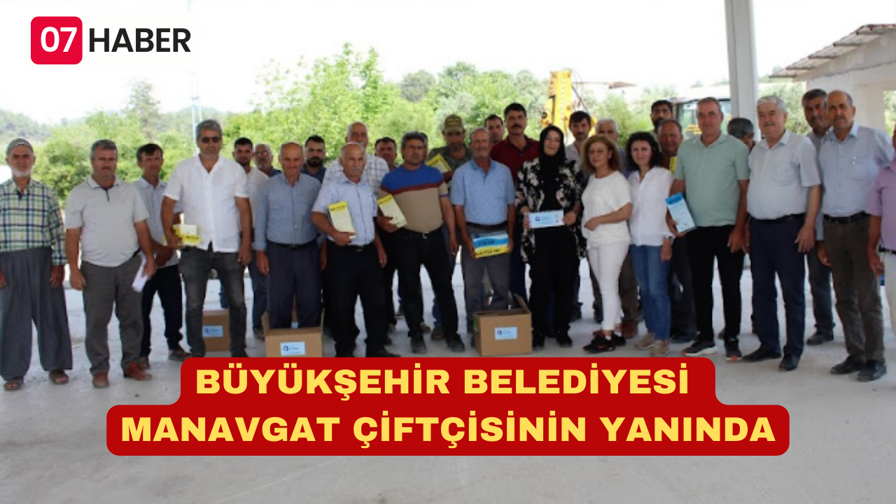 BÜYÜKŞEHİR BELEDİYESİ MANAVGAT ÇİFTÇİSİNİN YANINDA