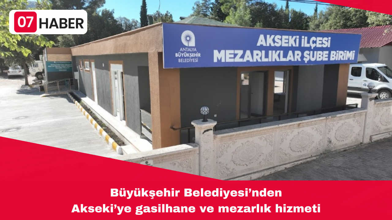 Büyükşehir Belediyesi’nden Akseki’ye gasilhane ve mezarlık hizmeti