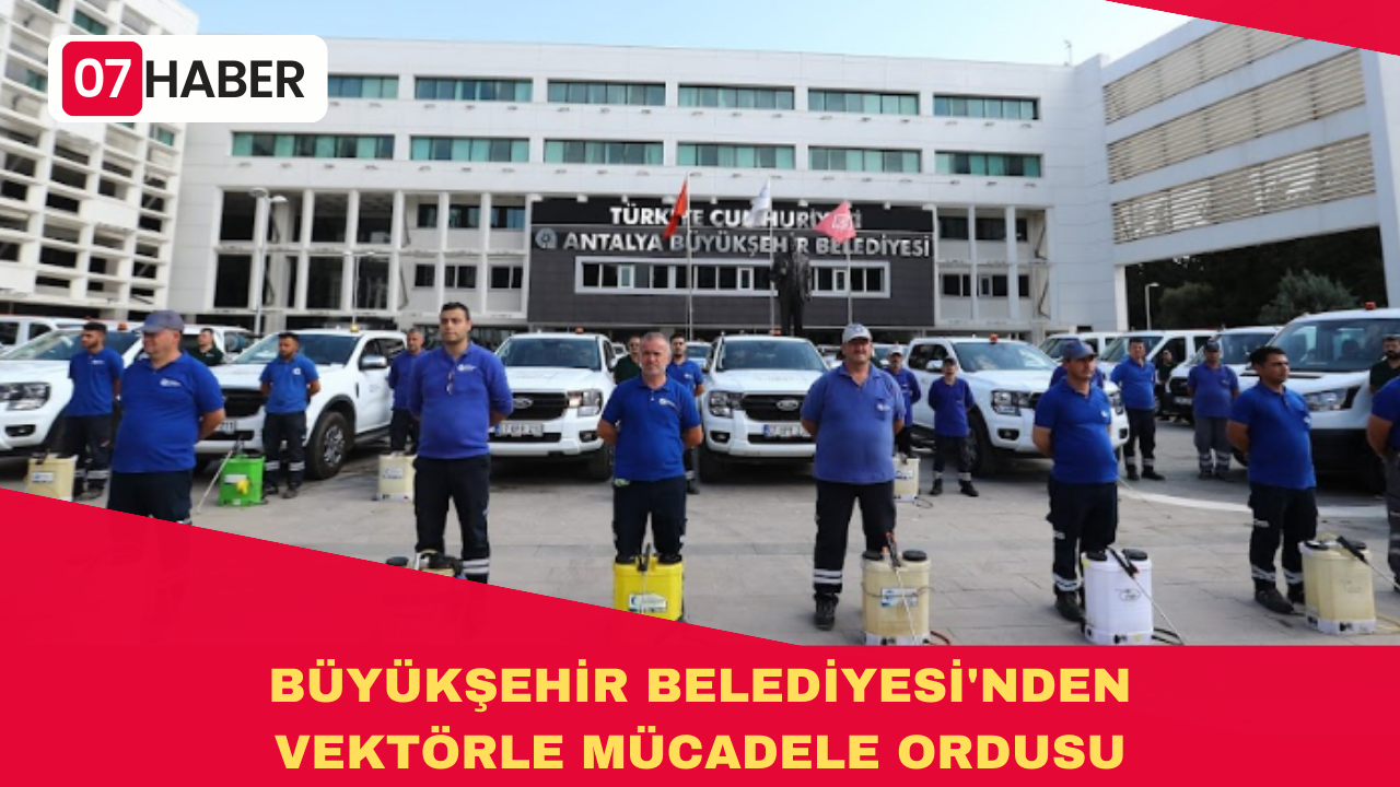 BÜYÜKŞEHİR BELEDİYESİ'NDEN VEKTÖRLE MÜCADELE ORDUSU