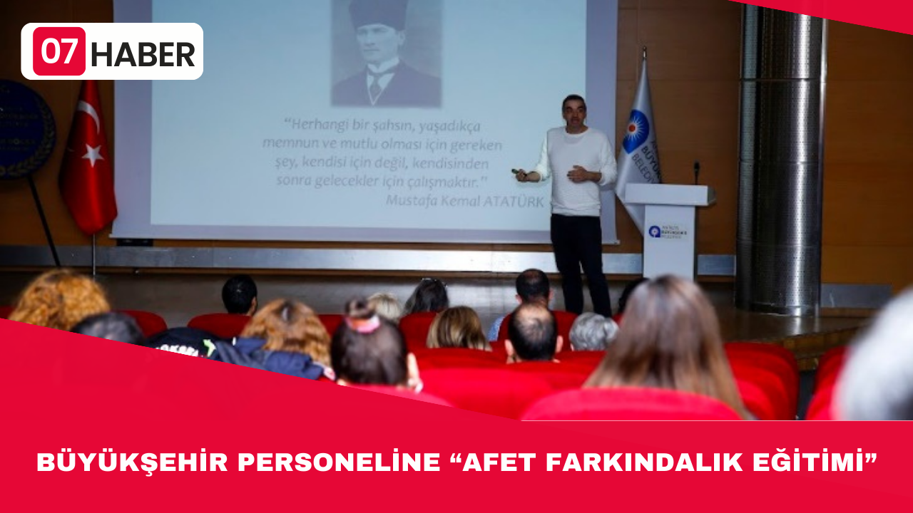 BÜYÜKŞEHİR PERSONELİNE “AFET FARKINDALIK EĞİTİMİ”