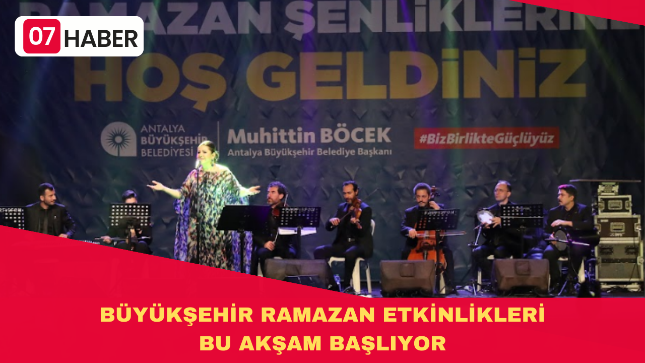 BÜYÜKŞEHİR RAMAZAN ETKİNLİKLERİ BU AKŞAM BAŞLIYOR