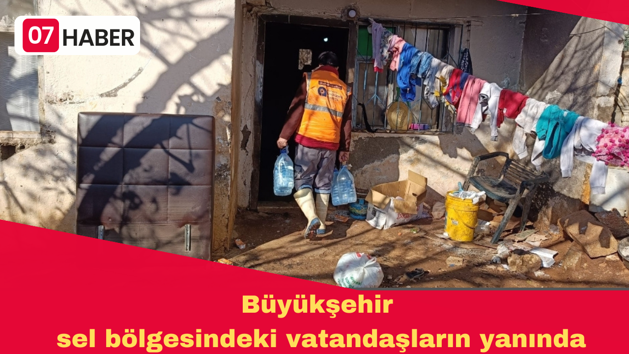 Büyükşehir sel bölgesindeki vatandaşların yanında