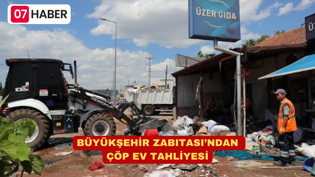 BÜYÜKŞEHİR ZABITASI’NDAN ÇÖP EV TAHLİYESİ