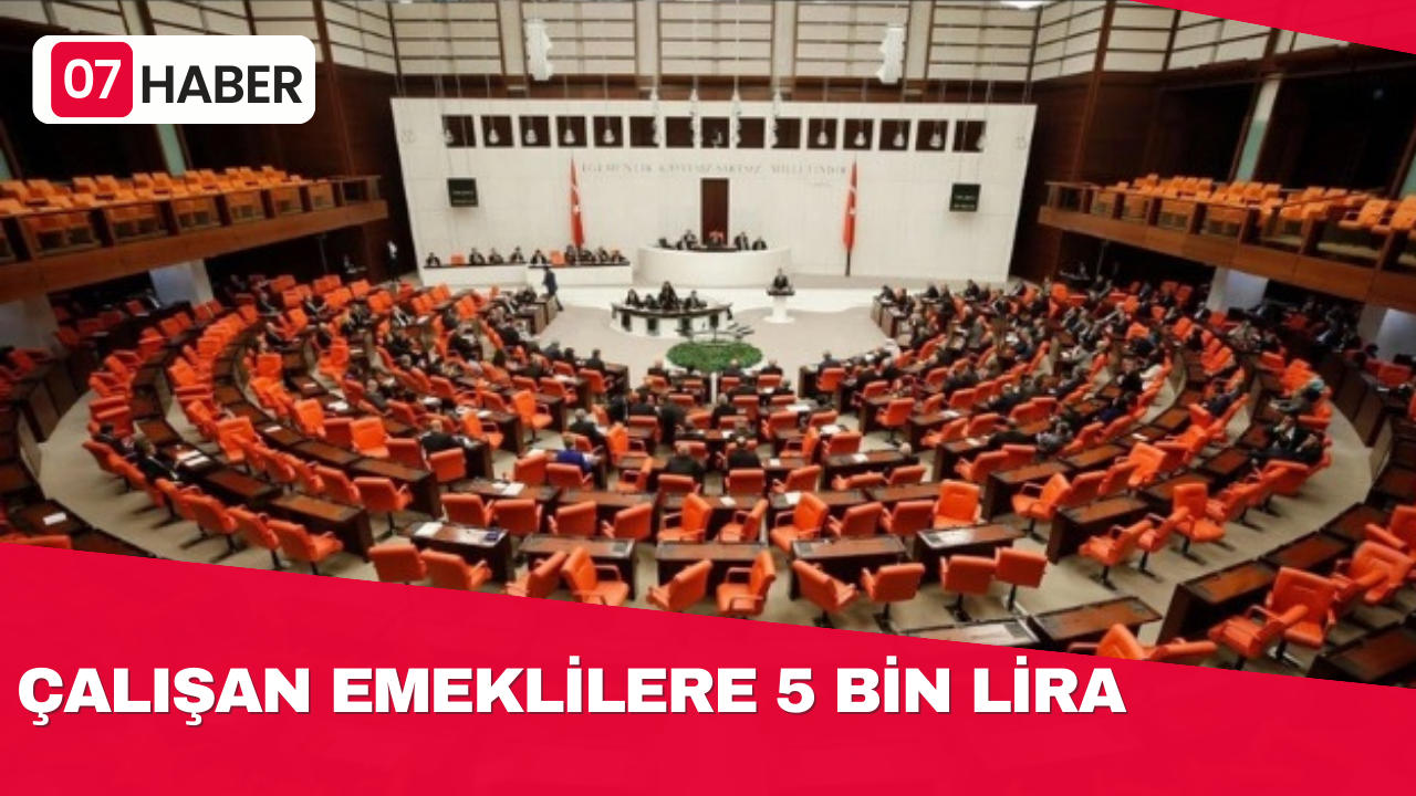 ÇALIŞAN EMEKLİLERE 5 BİN LİRA