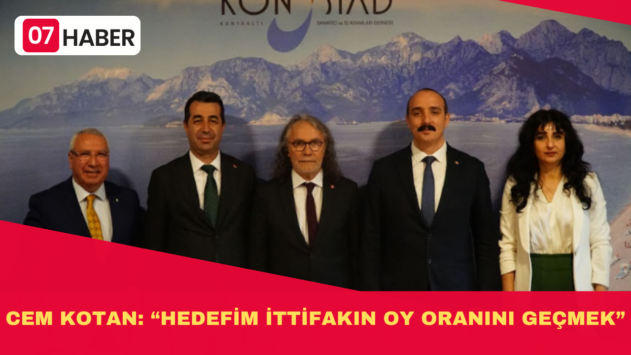 CEM KOTAN: “HEDEFİM İTTİFAKIN OY ORANINI GEÇMEK”