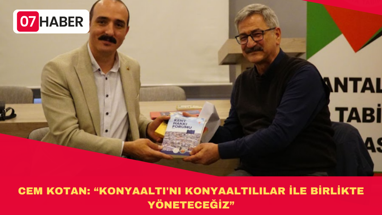 CEM KOTAN: “KONYAALTI'NI KONYAALTILILAR İLE BİRLİKTE YÖNETECEĞİZ”