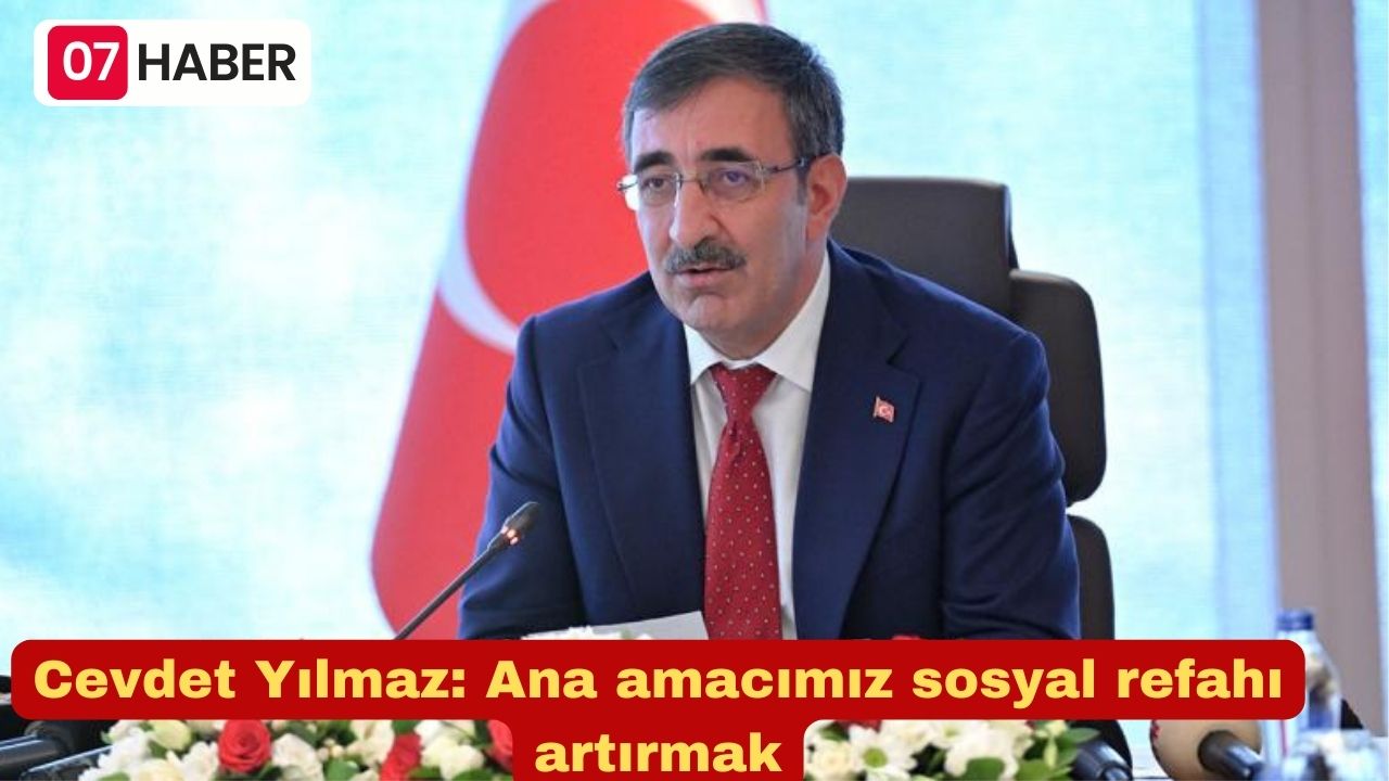 Cevdet Yılmaz: Ana amacımız sosyal refahı artırmak