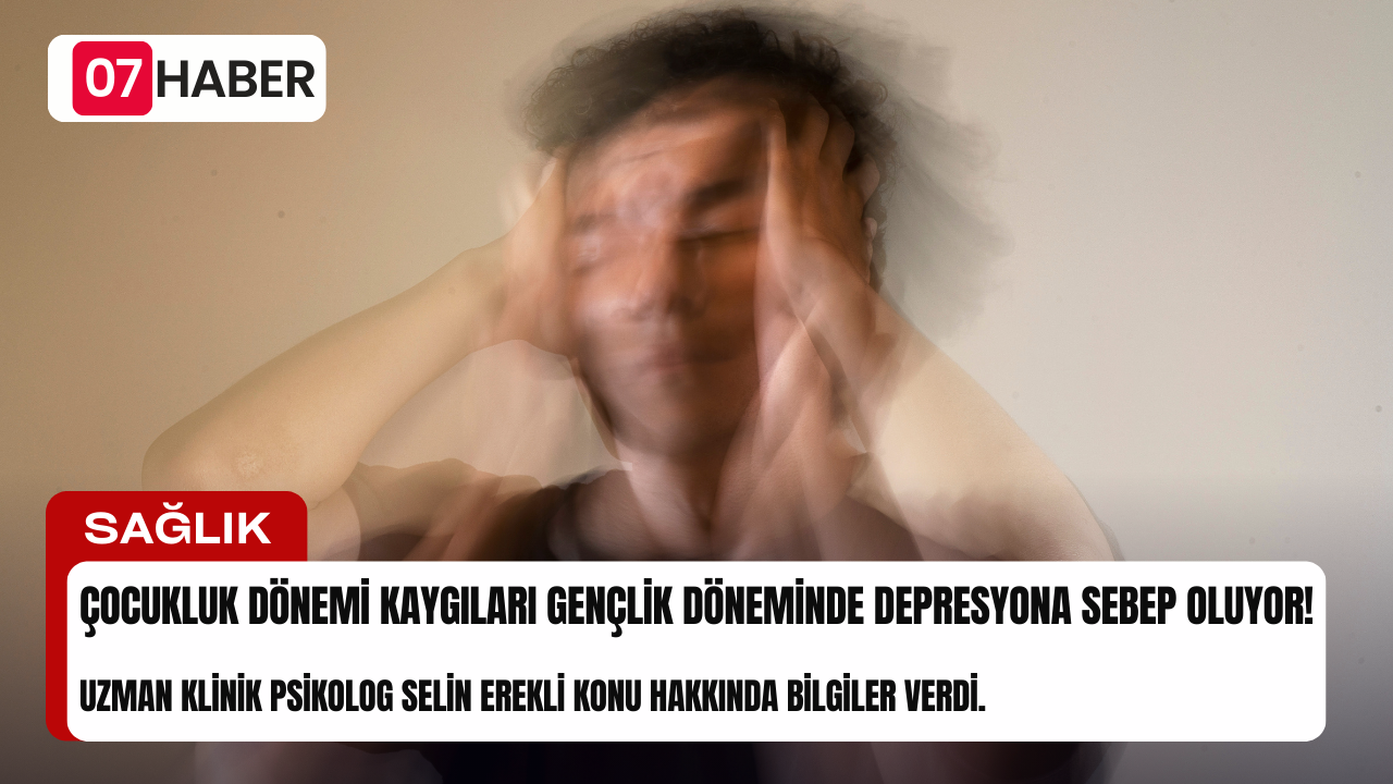 ÇOCUKLUK DÖNEMİ KAYGILARI GENÇLİK DÖNEMİNDE DEPRESYONA SEBEP OLUYOR!