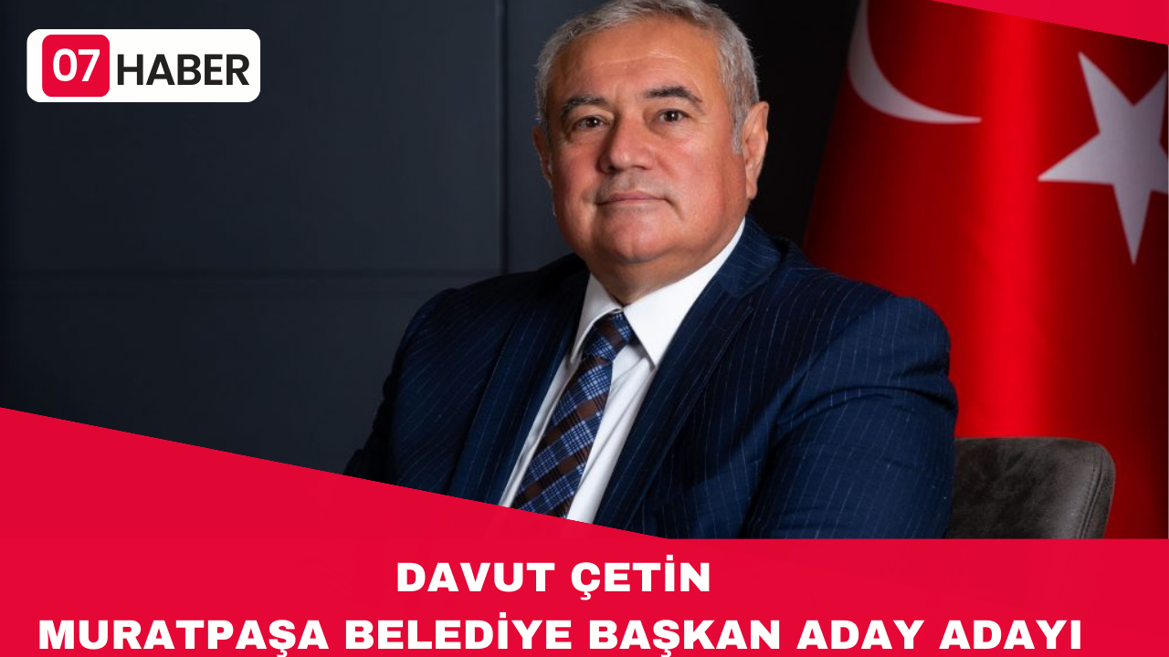 DAVUT ÇETİN MURATPAŞA BELEDİYE BAŞKAN ADAY ADAYI