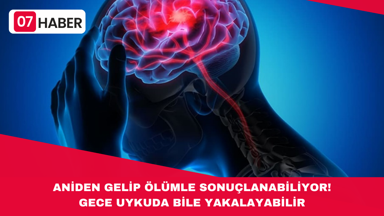 DEPREM GİBİ SESSİZCE, ANİDEN GELİP ÖLÜMLE SONUÇLANABİLİYOR! GECE UYKUDA BİLE YAKALAYABİLİR