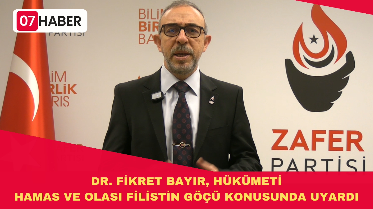 DR. FİKRET BAYIR, HÜKÜMETİ HAMAS VE OLASI FİLİSTİN GÖÇÜ KONUSUNDA UYARDI