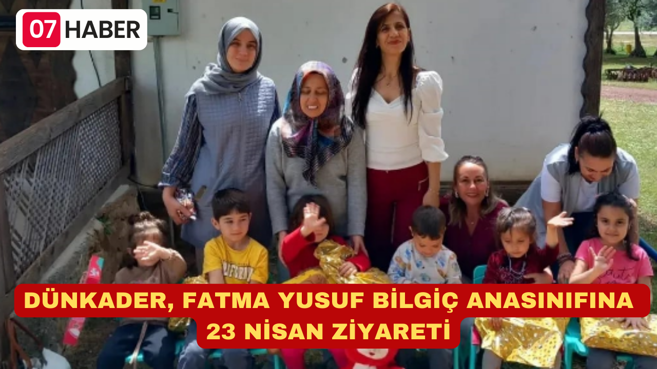 DÜNKADER, 23 NİSAN’DA FATMA YUSUF BİLGİÇ ANASINIFINA ZİYARET GERÇEKLEŞTİRDİ