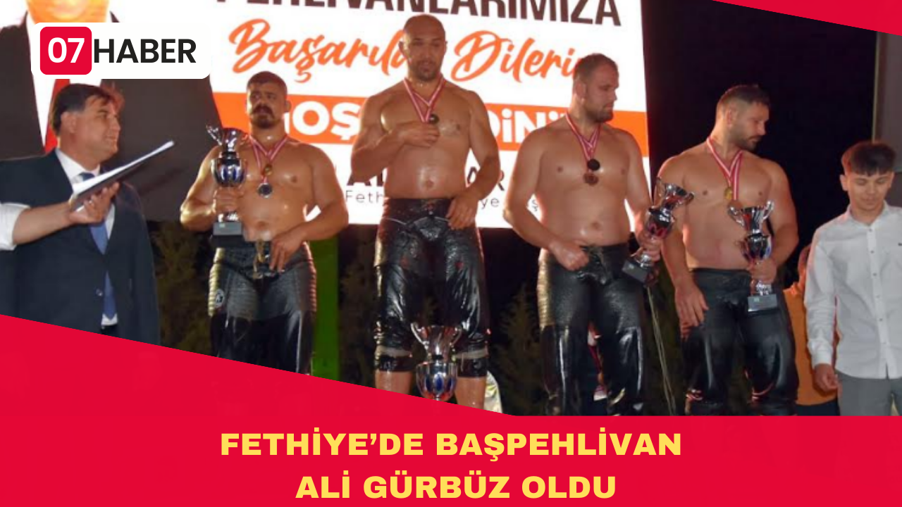 FETHİYE’DE BAŞPEHLİVAN ALİ GÜRBÜZ OLDU