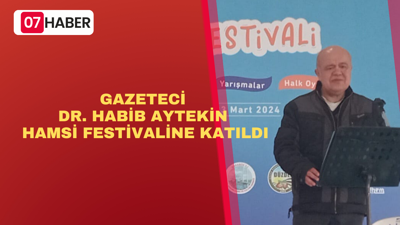 GAZETECİ DR. HABİB AYTEKİN HAMSİ FESTİVALİNE KATILDI