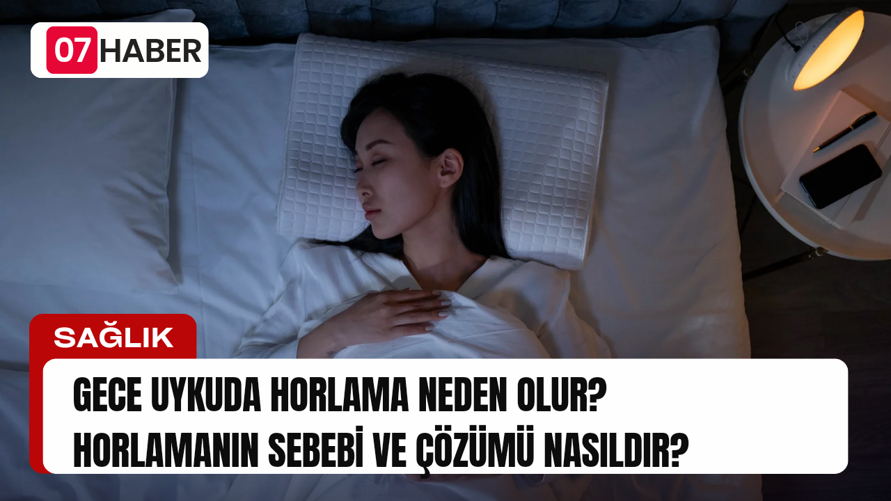 Gece Uykuda Horlama Neden Olur? Horlamanın Sebebi ve Çözümü Nasıldır? 