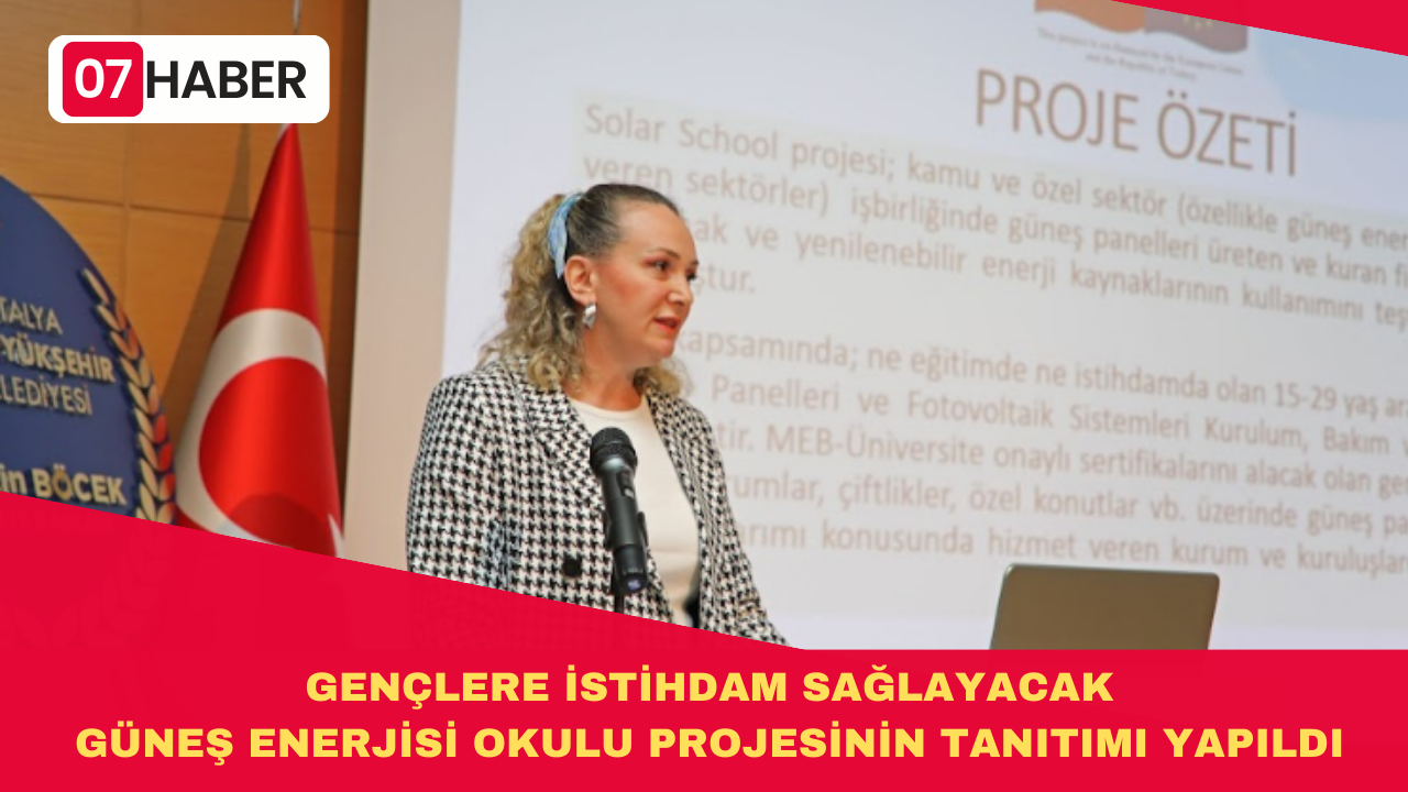 GENÇLERE İSTİHDAM SAĞLAYACAK GÜNEŞ ENERJİSİ OKULU PROJESİNİN TANITIMI YAPILDI