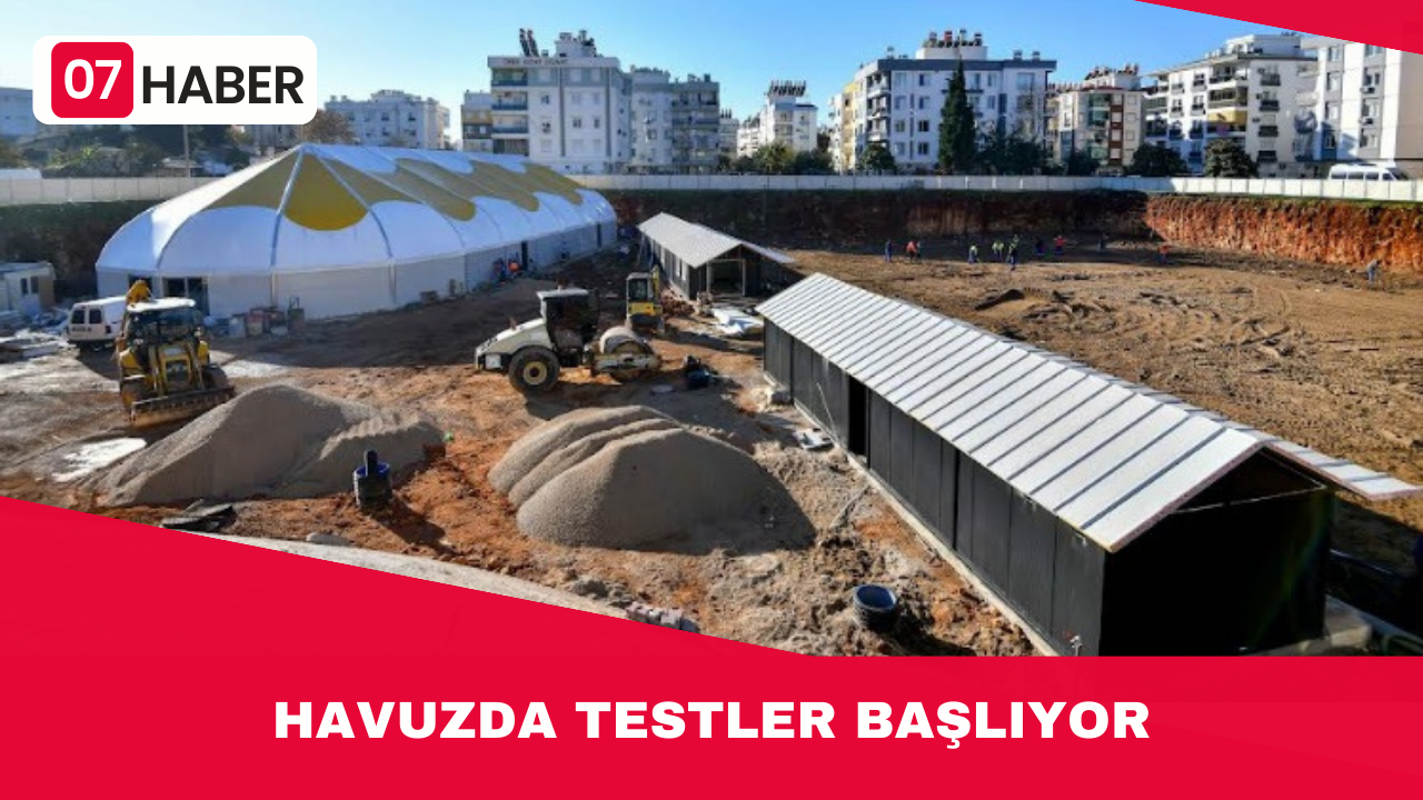 HAVUZDA TESTLER BAŞLIYOR