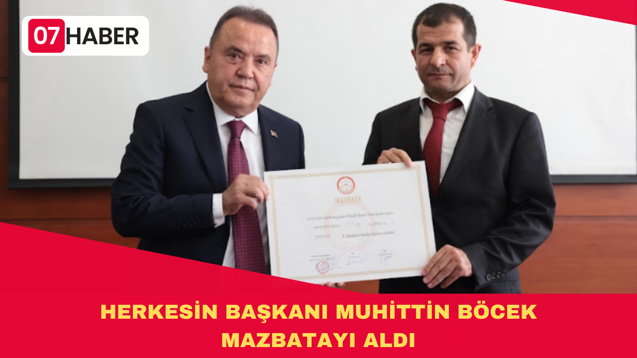 HERKESİN BAŞKANI MUHİTTİN BÖCEK MAZBATAYI ALDI