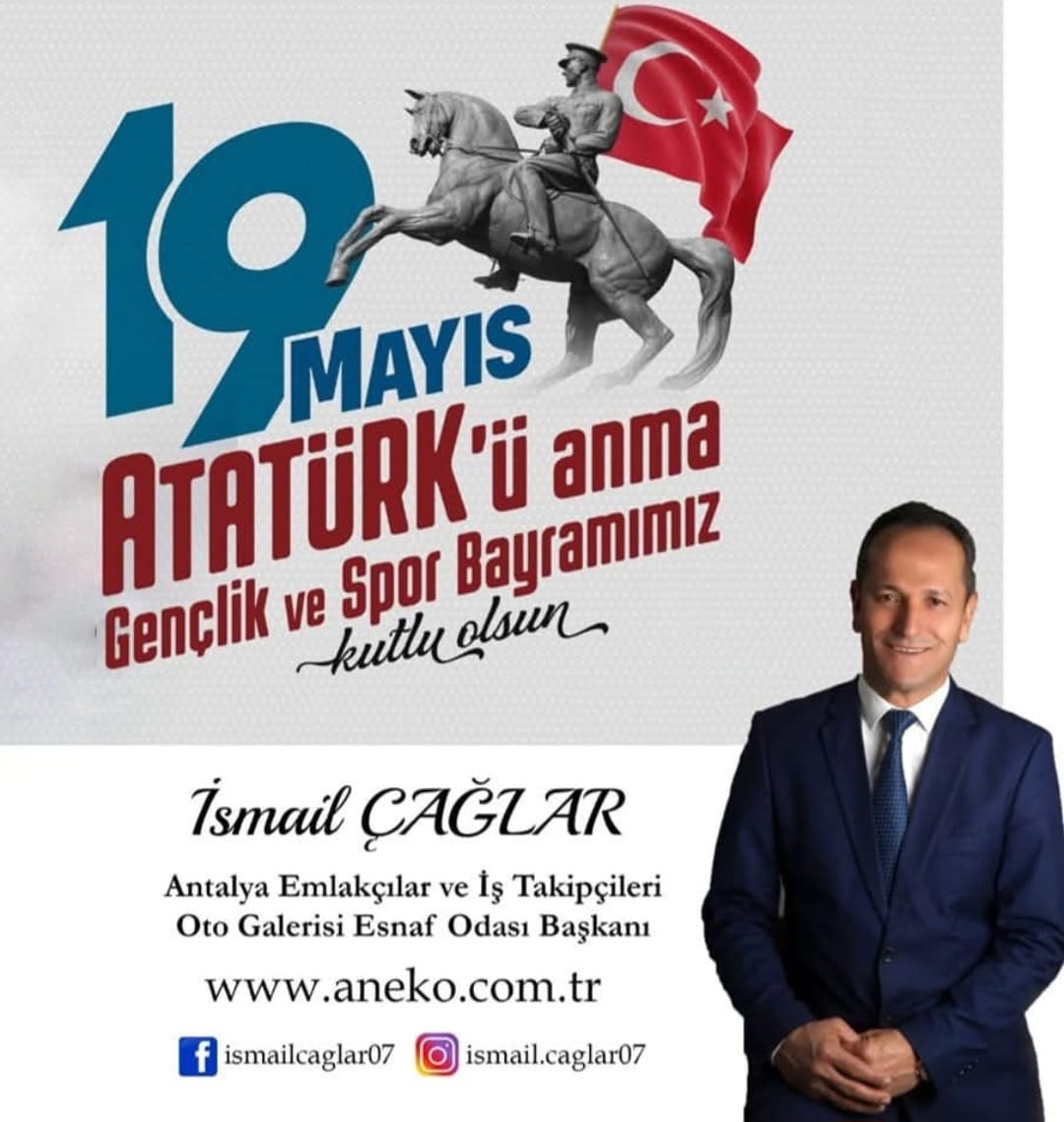 İSMAİL ÇAĞLAR'DAN 19 MAYIS ATATÜRK'Ü ANMA, GENÇLİK VE SPOR BAYRAMI MESAJI