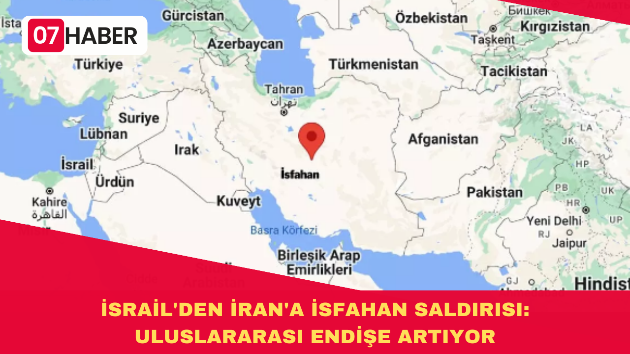 İSRAİL'DEN İRAN'A İSFAHAN SALDIRISI: ULUSLARARASI ENDİŞE ARTIYOR