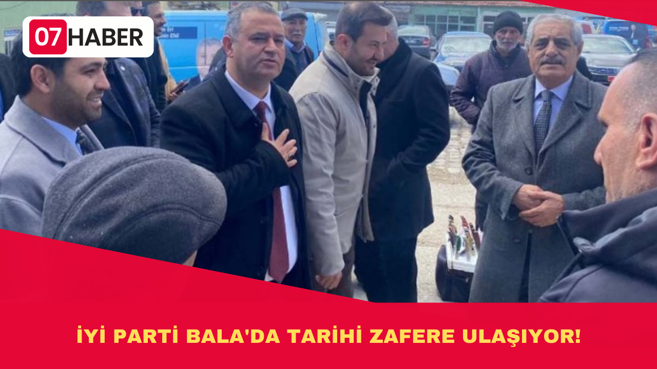 İYİ PARTİ BALA'DA TARİHİ ZAFERE ULAŞIYOR!