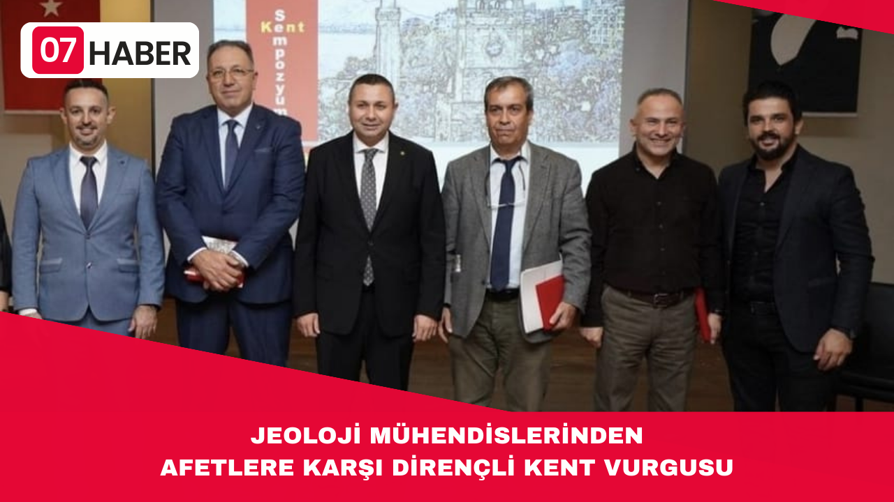 JEOLOJİ MÜHENDİSLERİNDEN AFETLERE KARŞI DİRENÇLİ KENT VURGUSU