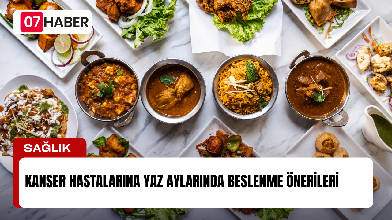 KANSER HASTALARINA YAZ AYLARINDA BESLENME ÖNERİLERİ