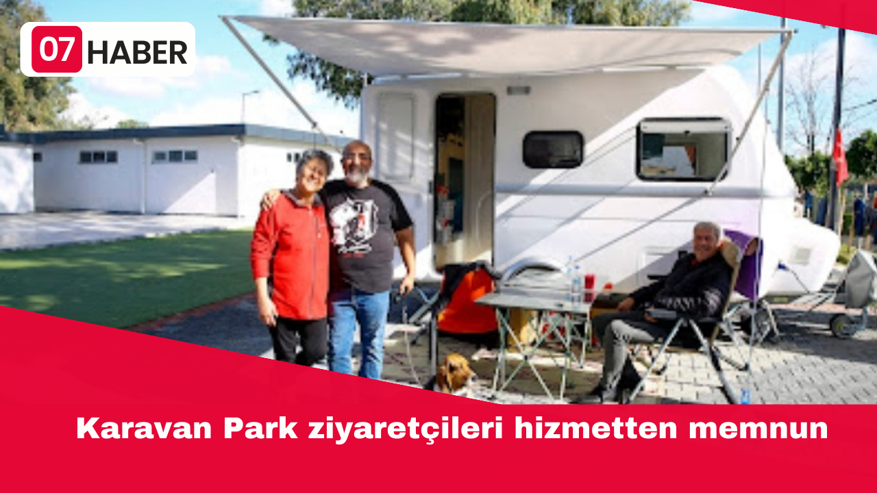 Karavan Park ziyaretçileri hizmetten memnun