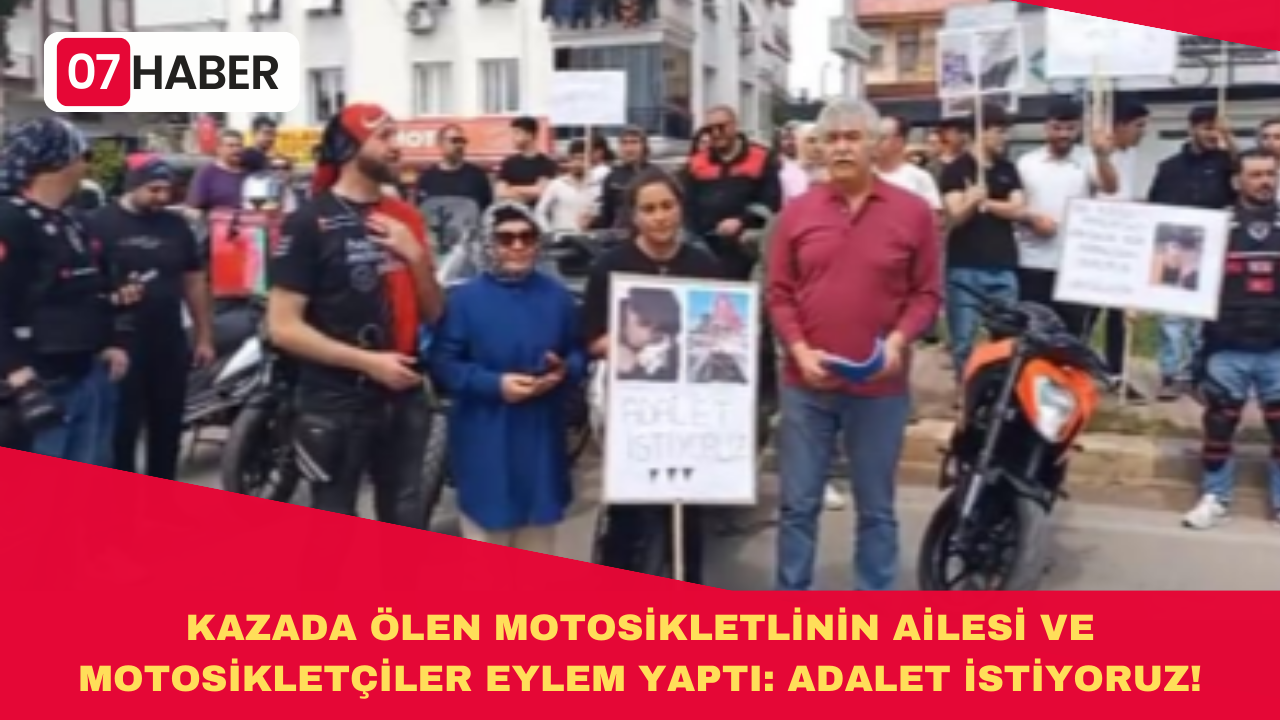 KAZADA ÖLEN MOTOSİKLETLİNİN AİLESİ VE MOTOSİKLETÇİLER EYLEM YAPTI: ADALET İSTİYORUZ!