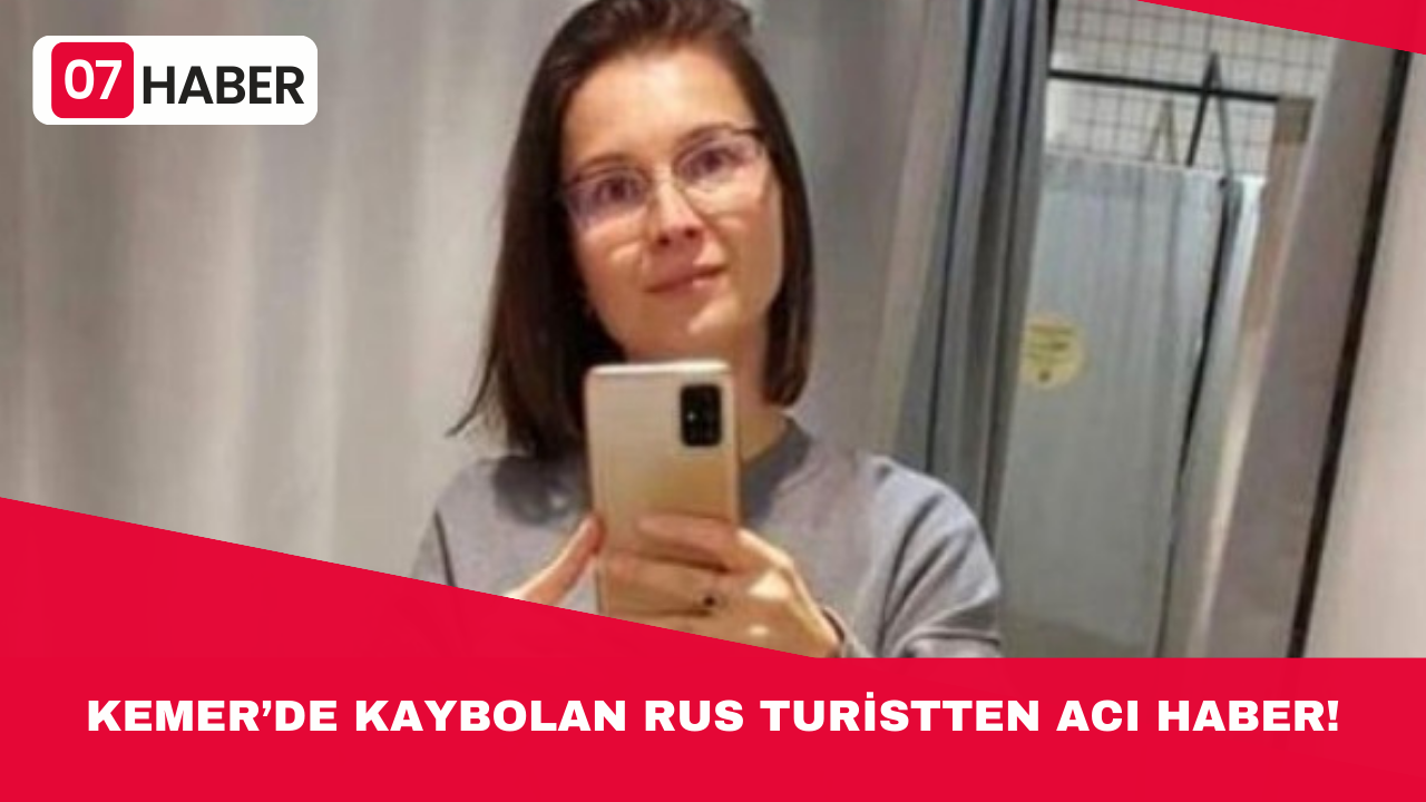 KEMER’DE KAYBOLAN RUS TURİSTTEN ACI HABER!