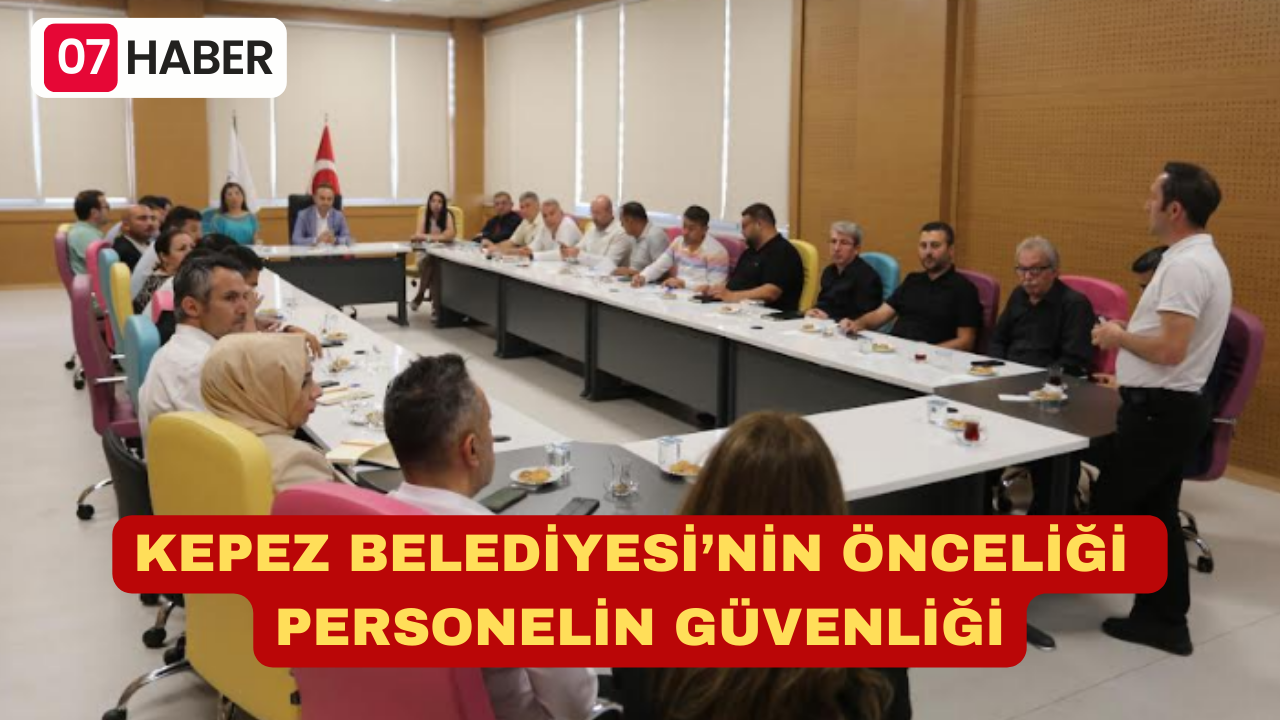 KEPEZ BELEDİYESİ’NİN ÖNCELİĞİ PERSONELİN GÜVENLİĞİ