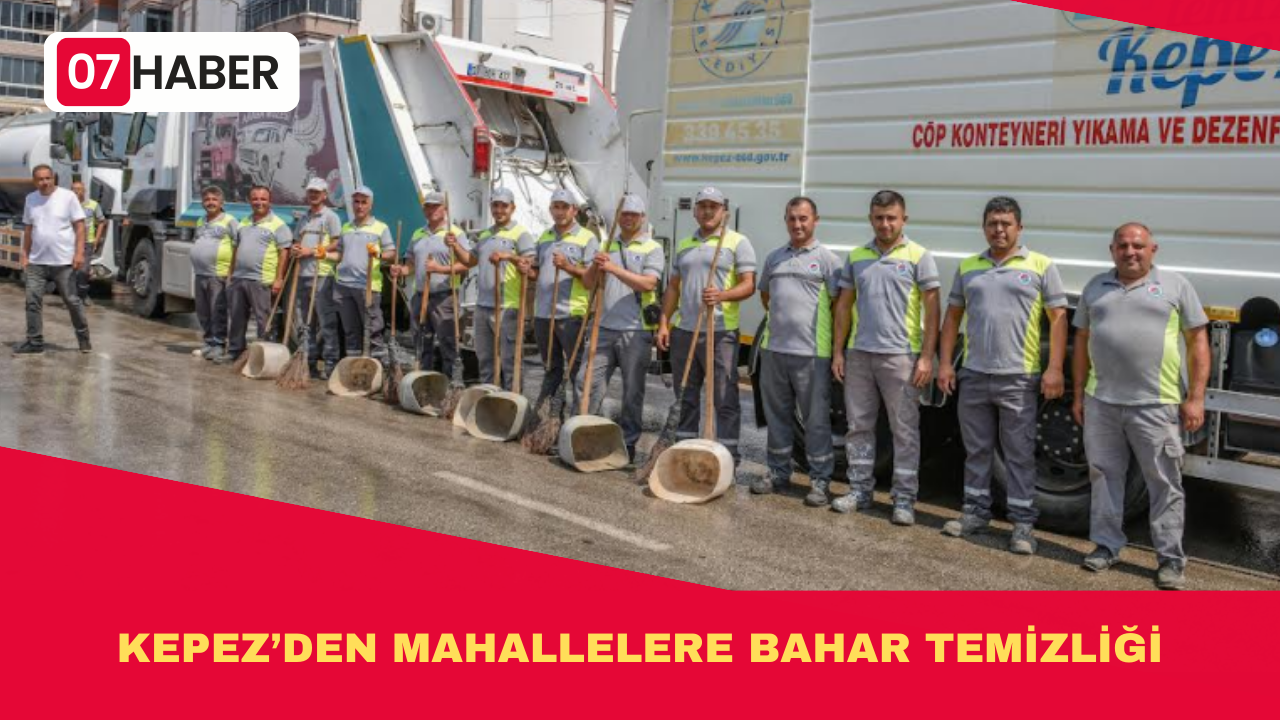 KEPEZ’DEN MAHALLELERE BAHAR TEMİZLİĞİ