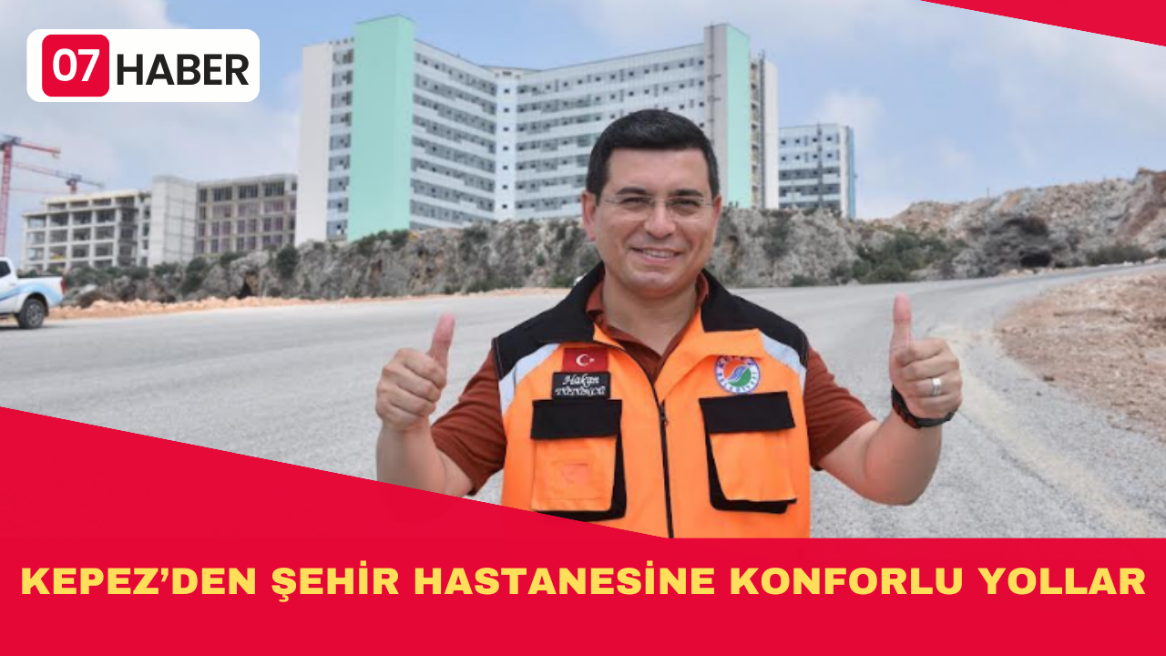 KEPEZ’DEN ŞEHİR HASTANESİNE KONFORLU YOLLAR