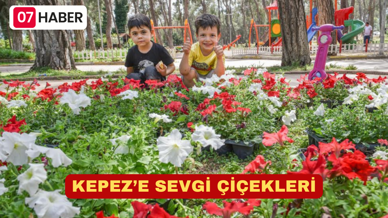 KEPEZ’E SEVGİ ÇİÇEKLERİ