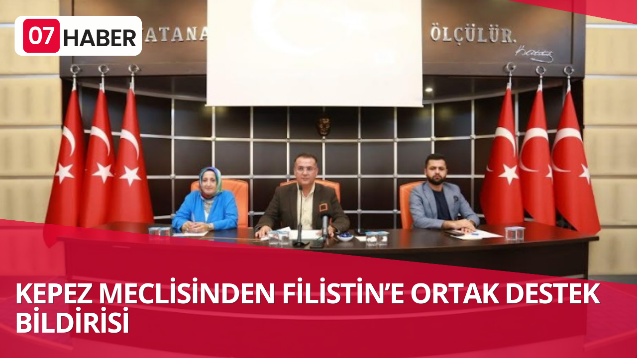 KEPEZ MECLİSİNDEN FİLİSTİN’E ORTAK DESTEK BİLDİRİSİ