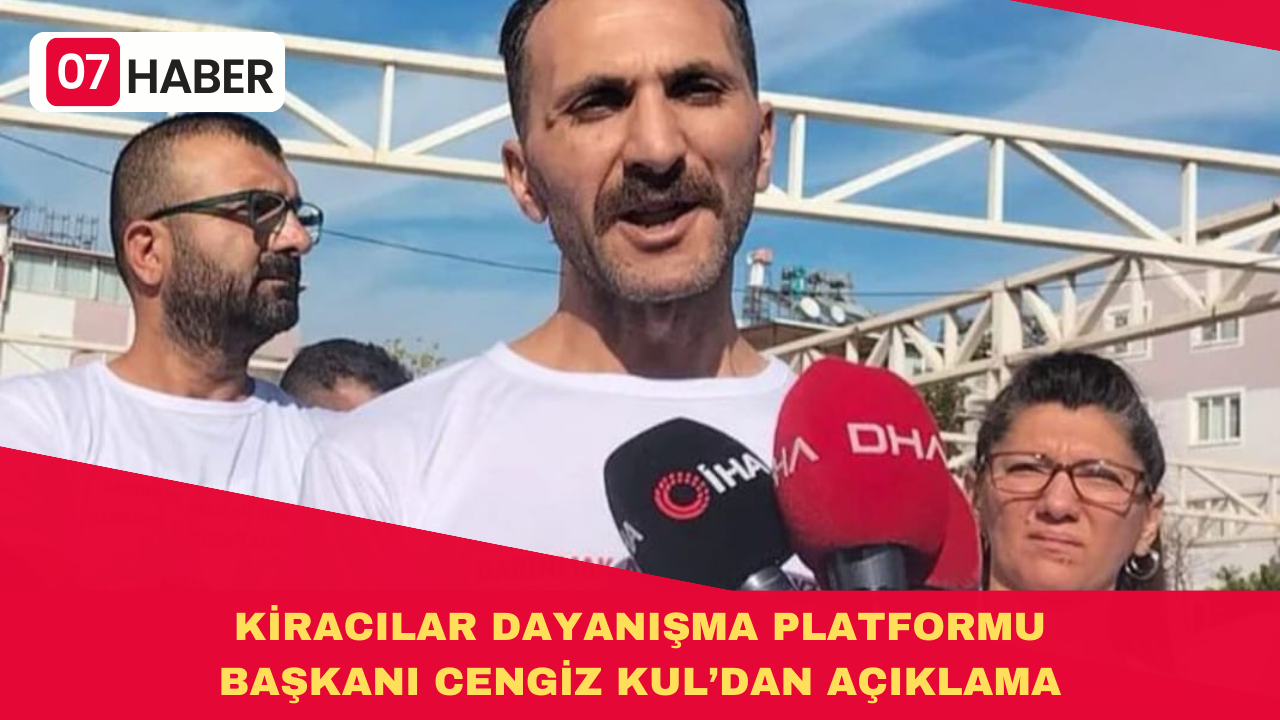 KİRACILAR DAYANIŞMA PLATFORMU BAŞKANI CENGİZ KUL’DAN AÇIKLAMA