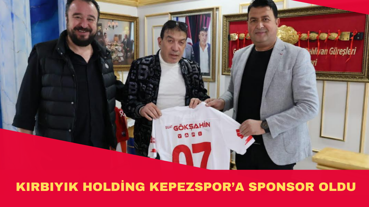 KIRBIYIK HOLDİNG KEPEZSPOR’A SPONSOR OLDU