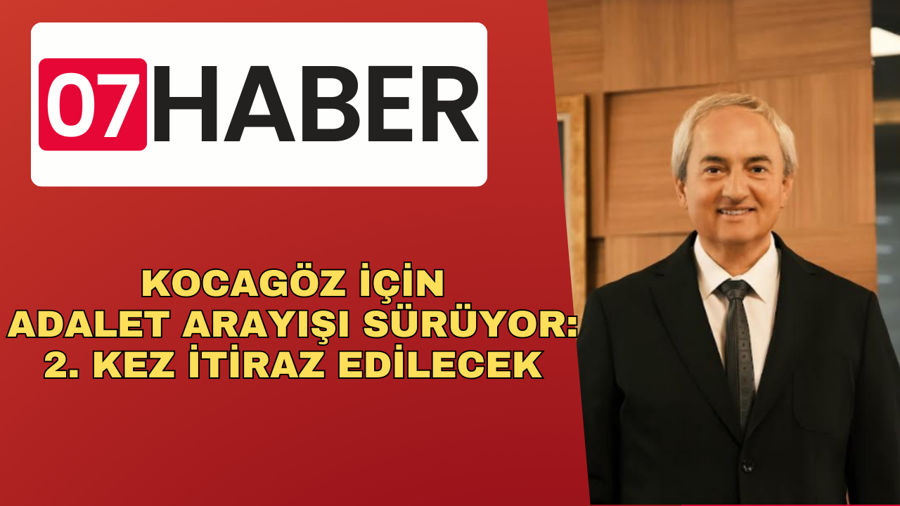 KOCAGÖZ İÇİN ADALET ARAYIŞI SÜRÜYOR: 2. KEZ İTİRAZ EDİLECEK