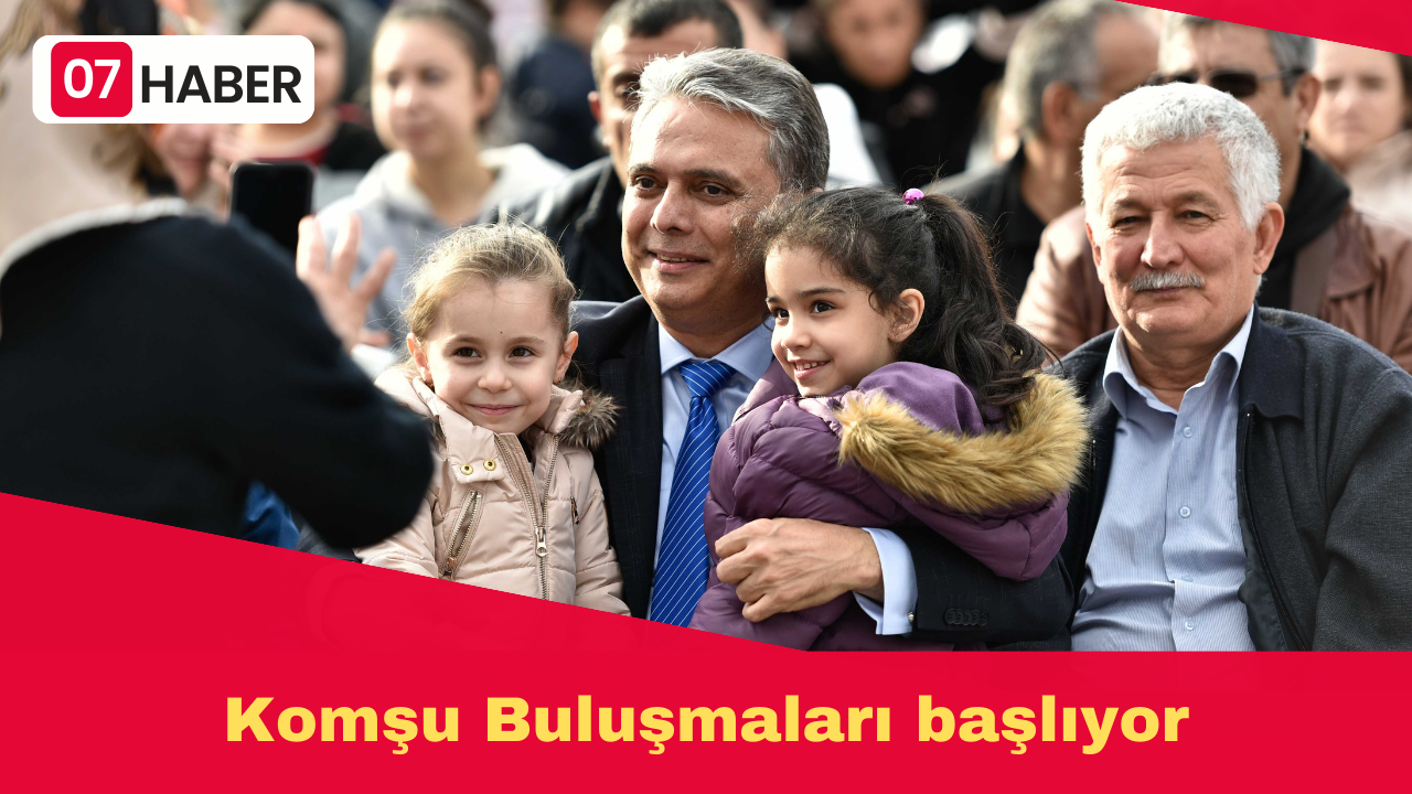 KOMŞU BULUŞMALARI BAŞLIYOR