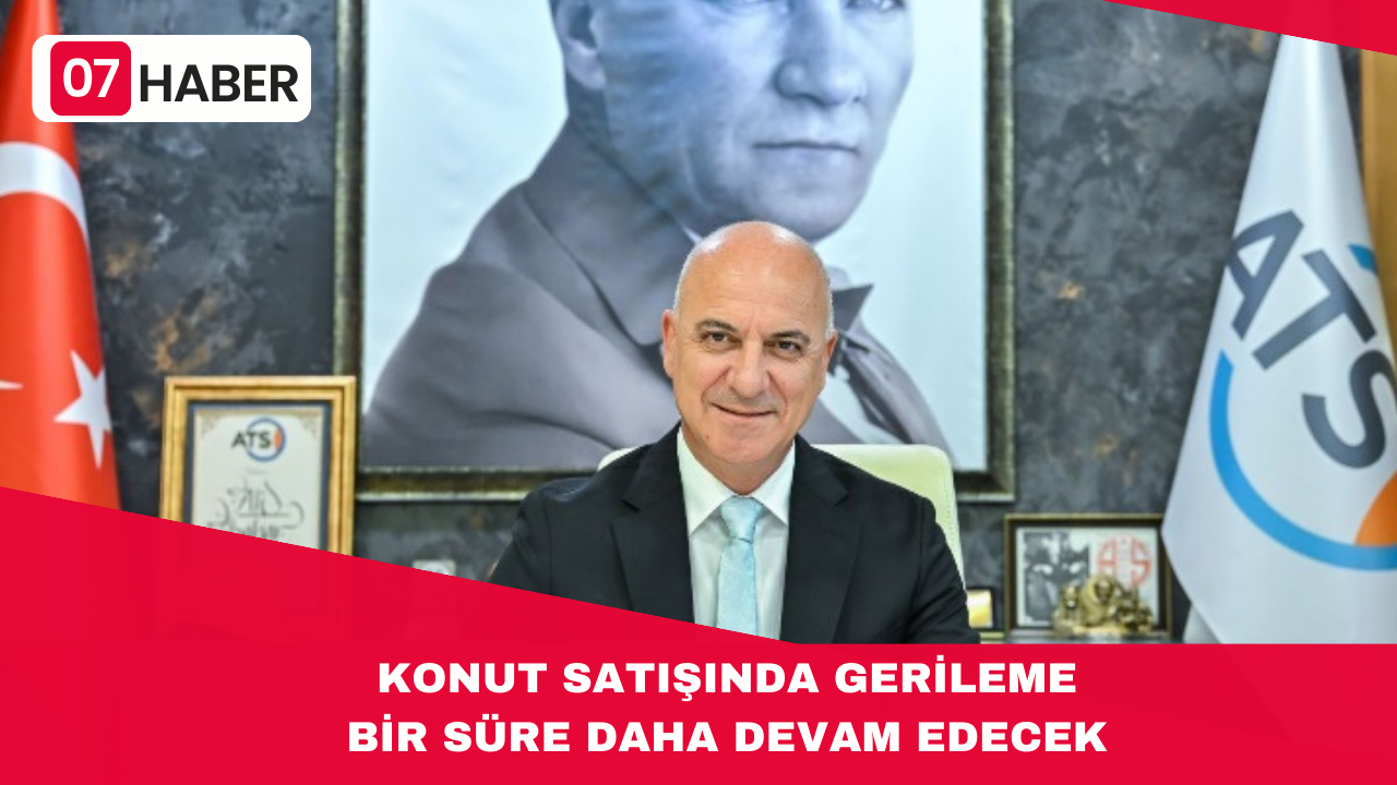 KONUT SATIŞINDA GERİLEME BİR SÜRE DAHA DEVAM EDECEK