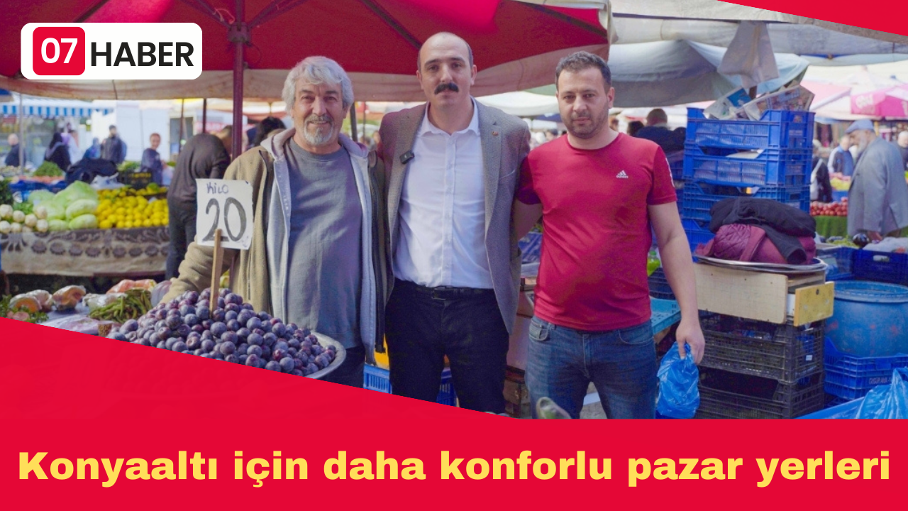 Konyaaltı için daha konforlu pazar yerleri